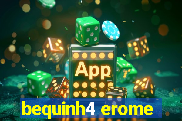 bequinh4 erome
